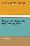 Memoirs To Illustrate The History Of My Time Volume 1