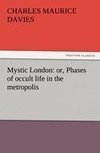 Mystic London: or, Phases of occult life in the metropolis