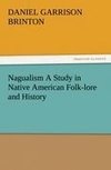 Nagualism A Study in Native American Folk-lore and History