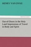 Out-of-Doors in the Holy Land Impressions of Travel in Body and Spirit