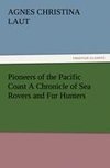 Pioneers of the Pacific Coast A Chronicle of Sea Rovers and Fur Hunters