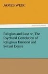 Religion and Lust or, The Psychical Correlation of Religious Emotion and Sexual Desire