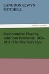 Representative Plays by American Dramatists: 1856-1911: The New York Idea