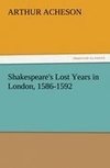 Shakespeare's Lost Years in London, 1586-1592