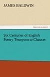 Six Centuries of English Poetry Tennyson to Chaucer