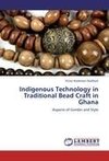 Indigenous Technology in Traditional Bead Craft in Ghana