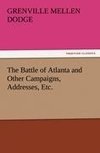 The Battle of Atlanta and Other Campaigns, Addresses, Etc.