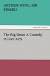 The Big Drum A Comedy in Four Acts