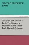 The Boys of Crawford's Basin The Story of a Mountain Ranch in the Early Days of Colorado