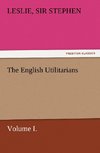 The English Utilitarians, Volume I.