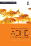 A New Understanding of ADHD in Children and Adults