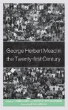 George Herbert Mead in the Twenty-First Century