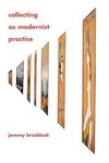 Braddock, J: Collecting as Modernist Practice