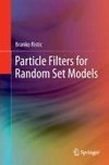 Particle Filters for Random Set Models