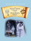 The Holy Days of God, The Holidays of Man