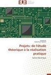 Projets: de l'étude théorique à la réalisation pratique