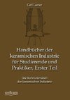 Handbücher der keramischen Industrie für Studierende und Praktiker, Erster Teil