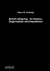 British Shipping,  its History, Organisation and Importance