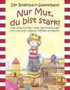 Nur Mut, du bist stark! Bilderbuch-Sammelband