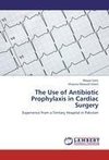 The Use of Antibiotic Prophylaxis in Cardiac Surgery