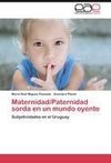 Maternidad/Paternidad sorda en un mundo oyente