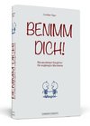 Benimm dich!