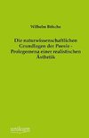 Die naturwissenschaftlichen Grundlagen der Poesie - Prolegomena einer realistischen Ästhetik