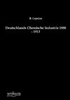 Deutschlands Chemische Industrie 1888 - 1913