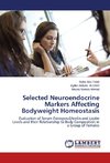 Selected Neuroendocrine Markers Affecting Bodyweight Homeostasis