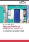 Colonias Populares: imaginarios colectivos