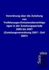 Verordnung über die Zuteilung von Treibhausgas-Emissionsberechtigungen in der Zuteilungsperiode 2005 bis 2007 (Zuteilungsverordnung 2007 - ZuV 2007)