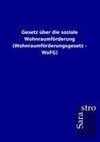 Gesetz über die soziale Wohnraumförderung (Wohnraumförderungsgesetz - WoFG)