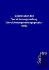 Gesetz über den Versicherungsvertrag (Versicherungsvertragsgesetz - VVG)