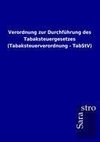 Verordnung zur Durchführung des Tabaksteuergesetzes (Tabaksteuerverordnung - TabStV)