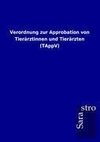 Verordnung zur Approbation von Tierärztinnen und Tierärzten (TAppV)