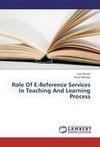 Role Of E-Reference Services In Teaching And Learning Process