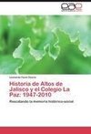 Historia de Altos de Jalisco y el Colegio La Paz: 1947-2010