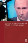 Television and Presidential Power in Putin's Russia