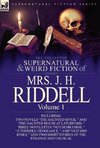 The Collected Supernatural and Weird Fiction of Mrs. J. H. Riddell