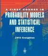 A First Course in Probability Models and Statistical Inference