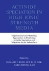 Actinide Speciation in High Ionic Strength Media