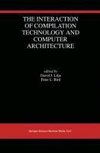 The Interaction of Compilation Technology and Computer Architecture