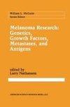 Melanoma Research: Genetics, Growth Factors, Metastases, and Antigens