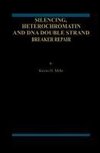 Silencing, Heterochromatin and DNA Double Strand Break Repair