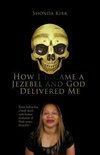 How I Became a Jezebel and God Delivered Me