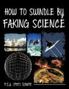 How to Swindle by Faking Science