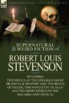 The Collected Supernatural and Weird Fiction of Robert Louis Stevenson