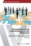 Lösungsfokussierte Interventionen in der Mediation