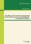 Das Wissen der deutschen Gesellschaft um den Holocaust im wissenschaftlichen und populären Diskurs