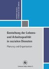 Gestaltung der Lebens- und Arbeitsqualität in sozialen Diensten